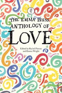 Cover image for The Emma Press Anthology of Love