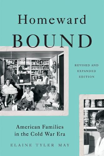 Cover image for Homeward Bound (Revised Edition): American Families in the Cold War Era