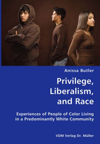 Cover image for Privilege, Liberalism, and Race- Experiences of People of Color Living in a Predominantly White Community