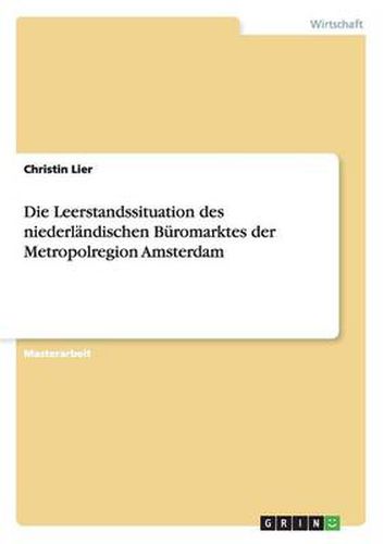 Cover image for Die Leerstandssituation des niederlandischen Buromarktes der Metropolregion Amsterdam