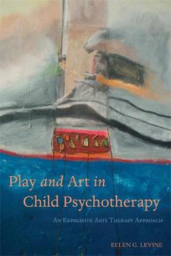 Cover image for Play and Art in Child Psychotherapy: An Expressive Arts Therapy Approach