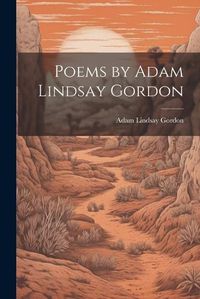 Cover image for Poems by Adam Lindsay Gordon