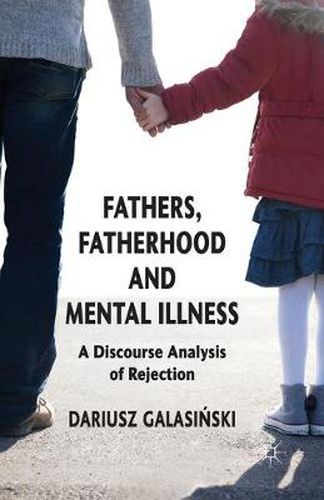 Cover image for Fathers, Fatherhood and Mental Illness: A Discourse Analysis of Rejection