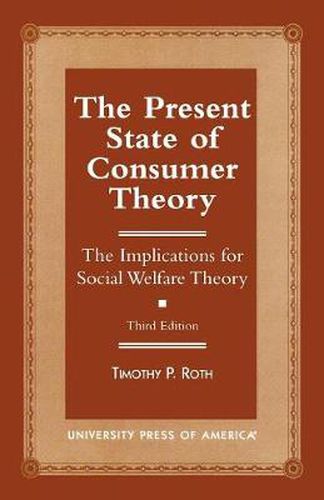 Cover image for The Present State of Consumer Theory: The Implications for Social Welfare Theory