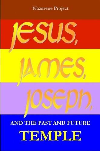 Cover image for Jesus, James, Joseph and the Past and Future Temple