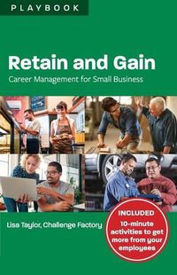 Cover image for Retain and Gain: Career Management for Small Business Playbook