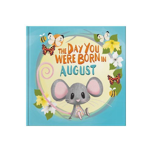 The Day You Were Born In August. . .