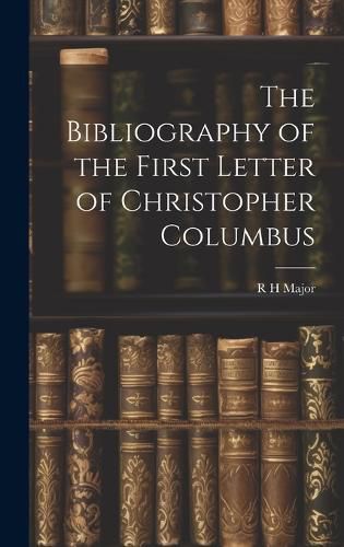 Cover image for The Bibliography of the First Letter of Christopher Columbus