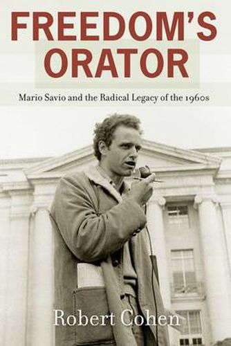 Cover image for Freedom's Orator: Mario Savio and the Radical Legacy of the 1960s