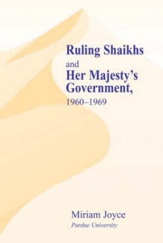 Cover image for Ruling Shaikhs and Her Majesty's Government: 1960-1969