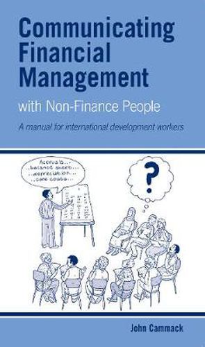 Cover image for Communicating Financial Management with Non-finance People: A Manual for International Development Workers