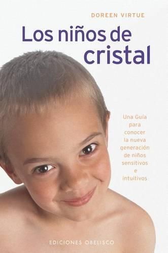 Cover image for Los Ninos de Cristal: Una Guia Para Conocer la Nueva Generacion de Ninos Sensitivos E Intuitivos