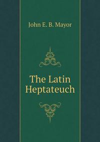 Cover image for The Latin Heptateuch