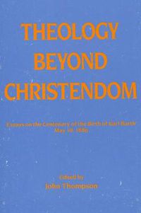 Cover image for Theology Beyond Christendom: Essays on the Centenary of the Birth of Karl Barth, May 10, 1886