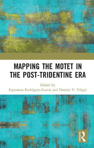 Cover image for Mapping the Motet in the Post-Tridentine Era