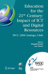 Cover image for Education for the 21st Century - Impact of ICT and Digital Resources: IFIP 19th World Computer Congress, TC-3 Education, August 21-24, 2006, Santiago, Chile