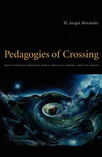 Cover image for Pedagogies of Crossing: Meditations on Feminism, Sexual Politics, Memory, and the Sacred