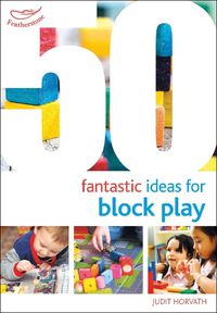 Cover image for 50 Fantastic Ideas for Block Play