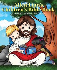 Cover image for Allen Linn's Children's Bible Book: Creation and the Life of Jesus
