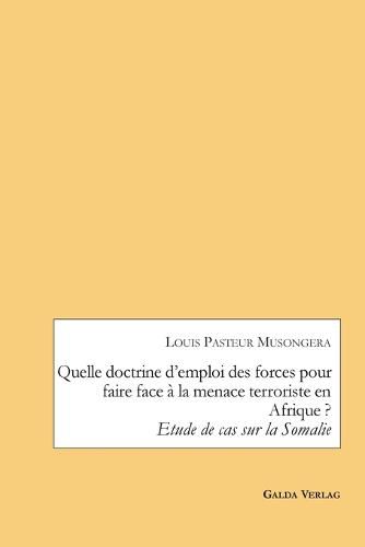 Cover image for Quelle doctrine d'emploi des forces pour faire face a la menace terroriste en Afrique ?