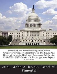 Cover image for Microbial and Dissolved Organic Carbon Characterization of Stormflow in the Santa Ana River at Imperial Highway, Southern California, 1999-2002