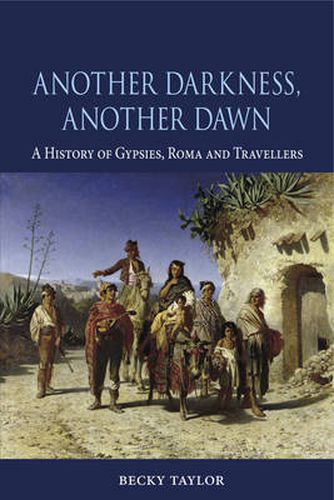 Cover image for Another Darkness, Another Dawn: A History of Gypsies, Roma and Travellers