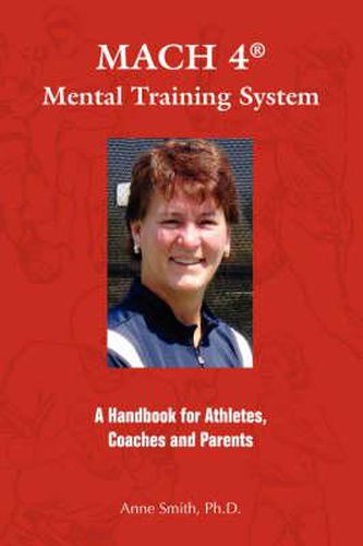 Cover image for MACH 4 Mental Training SystemTM: A Handbook for Athletes, Coaches, and Parents