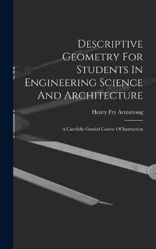 Cover image for Descriptive Geometry For Students In Engineering Science And Architecture