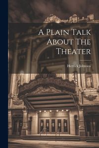 Cover image for A Plain Talk About The Theater