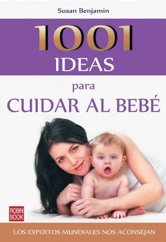 Cover image for 1001 Ideas Para Cuidar Al Bebe