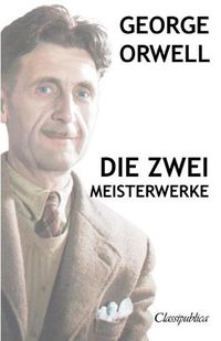 Cover image for George Orwell - Die zwei meisterwerke: Farm der tiere - 1984