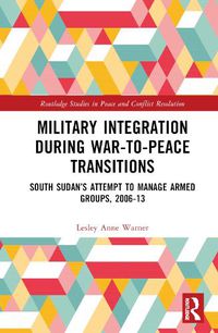 Cover image for Military Integration during War-to-Peace Transitions