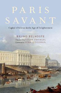 Cover image for Paris Savant: Capital of Science in the Age of Enlightenment