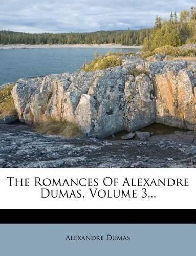 Cover image for The Romances of Alexandre Dumas, Volume 3...
