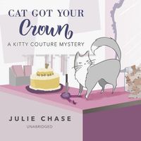Cover image for Cat Got Your Crown: A Kitty Couture Mystery