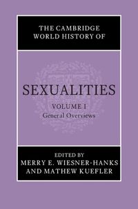 Cover image for The Cambridge World History of Sexualities: Volume 1, General Overviews