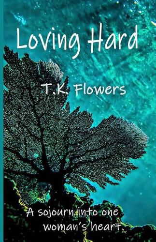 Cover image for Loving Hard: A sojourn into one woman's heart