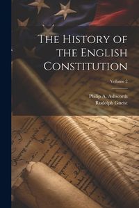 Cover image for The History of the English Constitution; Volume 2