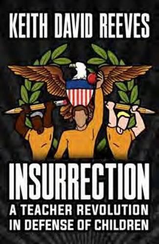 Cover image for Insurrection: A Teacher Revolution in Defense of Children