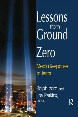 Cover image for Lessons from Ground Zero: Media Response to Terror