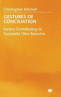 Cover image for Gestures of Conciliation: Factors Contributing to Successful Olive-Branches