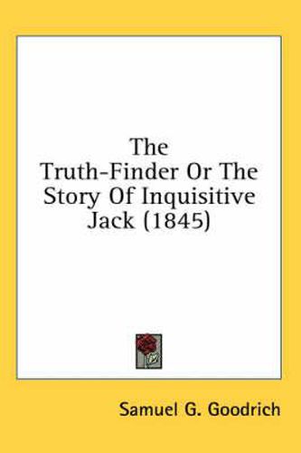 Cover image for The Truth-Finder or the Story of Inquisitive Jack (1845)