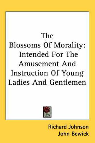 Cover image for The Blossoms of Morality: Intended for the Amusement and Instruction of Young Ladies and Gentlemen
