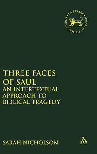 Cover image for Three Faces of Saul: An Intertextual Approach to Biblical Tragedy