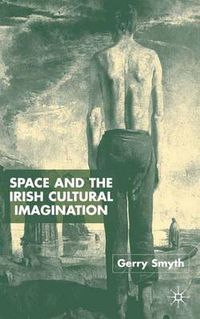 Cover image for Space and the Irish Cultural Imagination