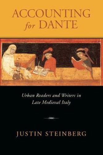 Cover image for Accounting for Dante: Urban Readers and Writers in Late Medieval Italy