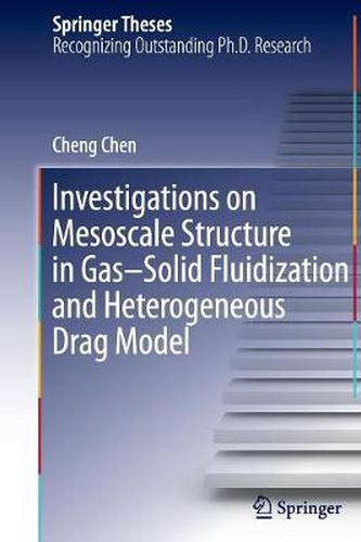Cover image for Investigations on Mesoscale Structure in Gas-Solid Fluidization and Heterogeneous Drag Model