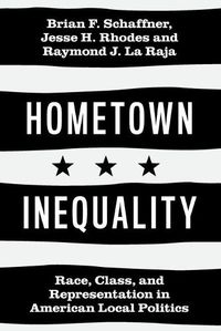 Cover image for Hometown Inequality: Race, Class, and Representation in American Local Politics