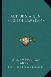 Cover image for Act of State in English Law (1906)