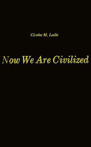 Cover image for Now We Are Civilized: A Study of the World View of the Zapotec Indians of Mitla, Oaxaca